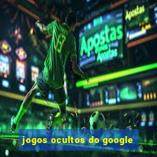 jogos ocultos do google